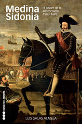 E-book, Medina Sidonia : el poder de la aristocracia, 1580-1670, Salas Almela, Luis, Marcial Pons Historia
