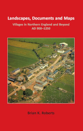 E-book, Landscapes, Documents and Maps : Villages in Northern England and Beyond, AD 900-1250, Oxbow Books