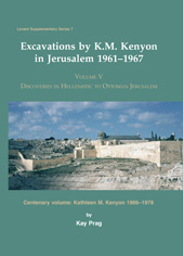 E-book, Excavations by K. M. Kenyon in Jerusalem 1961-1967 : Discoveries in Hellenistic to Ottoman Jerusalem Centenary volume: Kathleen M. Kenyon 1906-1978, Oxbow Books