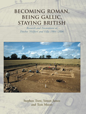 E-book, Becoming Roman, Being Gallic, Staying British : Research and Excavations at Ditches 'hillfort' and villa 1984-2006, Oxbow Books