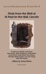 E-book, Finds from the Well at St Paul-in-the-Bail, Lincoln, Mann, Jenny, Oxbow Books