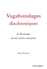 E-book, Vagabondages diachroniques : De Montaigne aux très petites entreprises, Duhamel, Henri, Éditions Paradigme