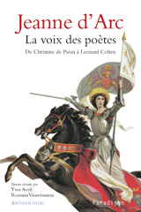 E-book, Jeanne d'Arc la Voix des poètes : de Christine de Pizan à Léonard Cohen : anthologie, Avril, Yves, Éditions Paradigme