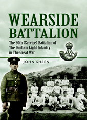 E-book, Wearside Battalion : The 20th (Service) Battalion, The Durham Light Infantry, Pen and Sword