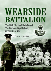 eBook, Wearside Battalion : The 20th (Service) Battalion, The Durham Light Infantry, Pen and Sword