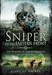 eBook, Sniper on the Eastern Front : The Memoirs of Sepp Allerberger, Knight's Cross, Pen and Sword