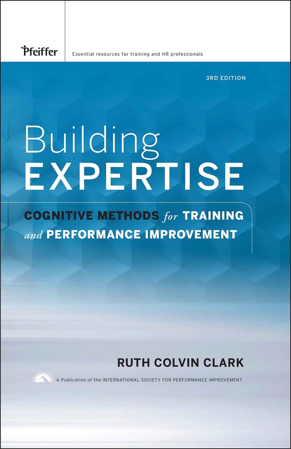 E-book, Building Expertise : Cognitive Methods for Training and Performance Improvement, Pfeiffer