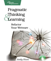 E-book, Pragmatic Thinking and Learning : Refactor Your Wetware, Hunt, Andy, The Pragmatic Bookshelf