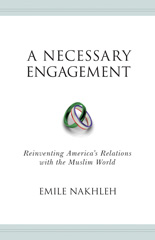 E-book, A Necessary Engagement : Reinventing America's Relations with the Muslim World, Nakhleh, Emile, Princeton University Press