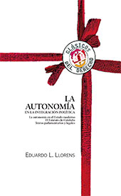 E-book, La autonomía en la integración política : la autonomía en el Estado moderno, el Estatuto de Cataluña, textos parlamentarios y legales, Reus