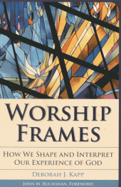 E-book, Worship Frames : How We Shape and Interpret Our Experience of God, Rowman & Littlefield