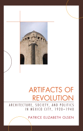eBook, Artifacts of Revolution : Architecture, Society, and Politics in Mexico City, 1920–1940, Rowman & Littlefield Publishers