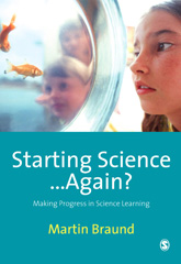 E-book, Starting Science...Again? : Making Progress in Science Learning, Braund, Martin, Sage