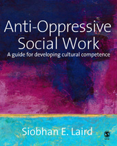 E-book, Anti-Oppressive Social Work : A Guide for Developing Cultural Competence, Laird, Siobhan, Sage