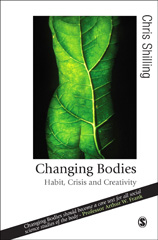 E-book, Changing Bodies : Habit, Crisis and Creativity, Shilling, Chris, Sage