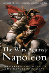 eBook, Wars Against Napoleon : Debunking the Myth of the Napoleonic Wars, Franceschi, Michel, Savas Beatie