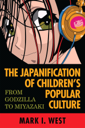 E-book, The Japanification of Children's Popular Culture : From Godzilla to Miyazaki, Scarecrow Press