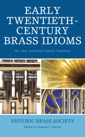 eBook, Early Twentieth-Century Brass Idioms : Art, Jazz, and Other Popular Traditions, Scarecrow Press