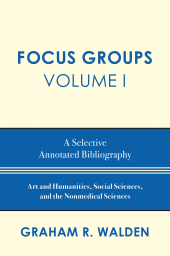 eBook, Focus Groups : A Selective Annotated Bibliography, Volume I, Scarecrow Press