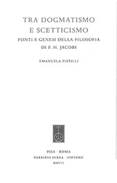 E-book, Tra dogmatismo e scetticismo : fonti e genesi della filosofia di F.H. Jacobi, Fabrizio Serra editore