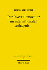 E-book, Der Investitionsschutz im internationalen Anlagenbau : Eine Untersuchung unter besonderer Berücksichtigung internationaler BOT-Projekte, Metje, Tim M., Mohr Siebeck