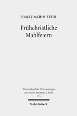 eBook, Frühchristliche Mahlfeiern : Ihre Gestalt und Bedeutung nach der neutestamentlichen Briefliteratur und der Johannesoffenbarung, Stein, Hans Joachim, Mohr Siebeck
