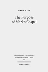 E-book, The Purpose of Mark's Gospel : An Early Christian Response to Roman Imperial Propaganda, Winn, Adam, Mohr Siebeck