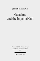 E-book, Galatians and the Imperial Cult : A Critical Analysis of the First-Century Social Context of Paul's Letter, Hardin, Justin K., Mohr Siebeck