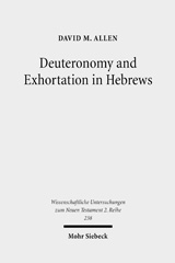 eBook, Deuteronomy and Exhortation in Hebrews : A Study in Narrative Re-presentation, Allen, David M., Mohr Siebeck