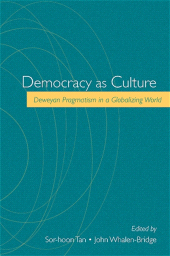 E-book, Democracy as Culture : Deweyan Pragmatism in a Globalizing World, SUNY Press - State University of New York Press