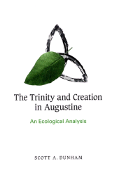 E-book, The Trinity and Creation in Augustine : An Ecological Analysis, SUNY Press - State University of New York Press
