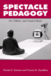 E-book, Spectacle Pedagogy : Art, Politics, and Visual Culture, Garoian, Charles R., SUNY Press - State University of New York Press