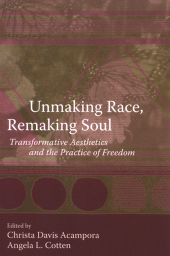 E-book, Unmaking Race, Remaking Soul : Transformative Aesthetics and the Practice of Freedom, SUNY Press - State University of New York Press