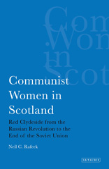 eBook, Communist Women in Scotland, Rafeek, Neil C., I.B. Tauris