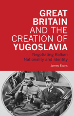 E-book, Great Britain and the Creation of Yugoslavia, I.B. Tauris