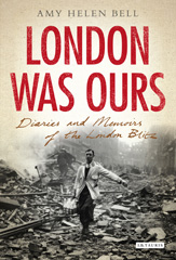 eBook, London Was Ours, Bell, Amy Helen, I.B. Tauris