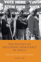 E-book, The Politics of Neoliberal Democracy in Africa, Tar, Usman A., I.B. Tauris