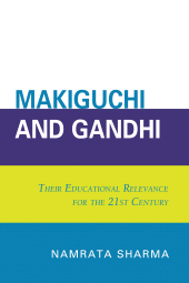 eBook, Makiguchi and Gandhi : Their Education Relevance for the 21st Century, University Press of America