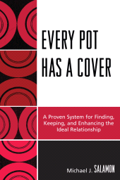 E-book, Every Pot Has a Cover : A Proven System for Finding, Keeping and Enhancing the Ideal Relationship, University Press of America