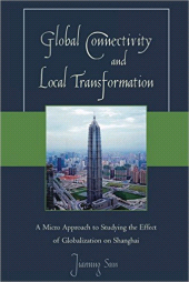 E-book, Global Connectivity and Local Transformation : A Micro Approach to Studying the Effect of Globalization on Shanghai, University Press of America