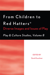 E-book, From Children to Red Hatters : Diverse Images and Issues of Play, University Press of America