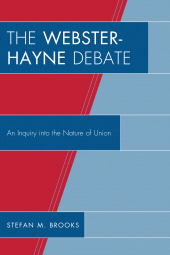 E-book, The Webster-Hayne Debate : An Inquiry into the Nature of Union, University Press of America