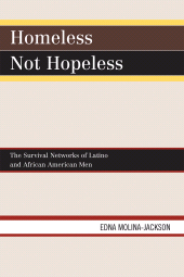 E-book, Homeless Not Hopeless : The Survival Networks of Latinos and African American Men, University Press of America