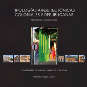 E-book, Tipologías arquitectónicas coloniales y republicanas : Afinidades y oposiciones. Cartagena de Indias, Turbaco, Arjona, Editorial Utadeo