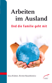m, Arbeiten im Ausland - und die Familie geht mit : Gut vorbereitet ankommen und zurückkehren, wbv Publication