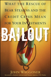 E-book, Bailout : What the Rescue of Bear Stearns and the Credit Crisis Mean for Your Investments, Waggoner, John, Wiley