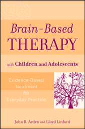eBook, Brain-Based Therapy with Children and Adolescents : Evidence-Based Treatment for Everyday Practice, Wiley