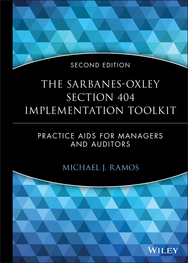 E-book, The Sarbanes-Oxley Section 404 Implementation Toolkit : Practice Aids for Managers and Auditors, John Wiley & Sons