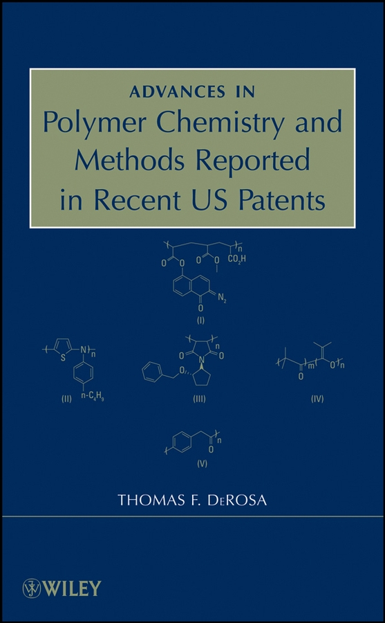 E-book, Advances in Polymer Chemistry and Methods Reported in Recent US Patents, John Wiley & Sons