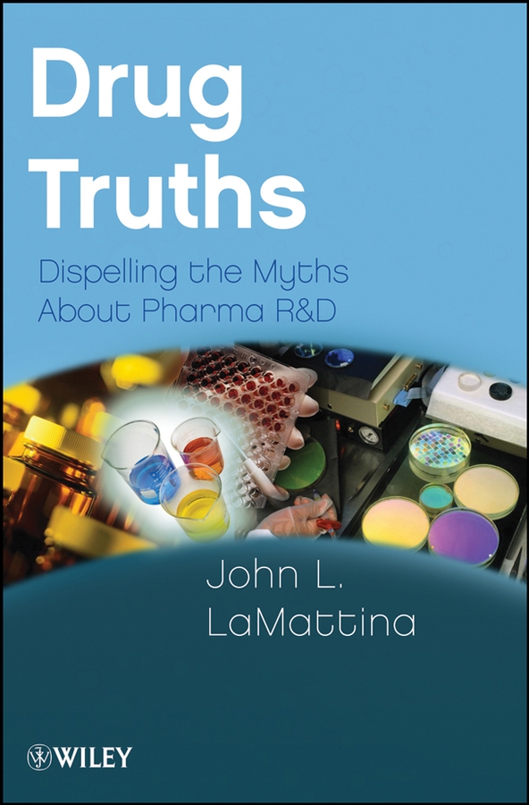 E-book, Drug Truths : Dispelling the Myths About Pharma R & D, John Wiley & Sons